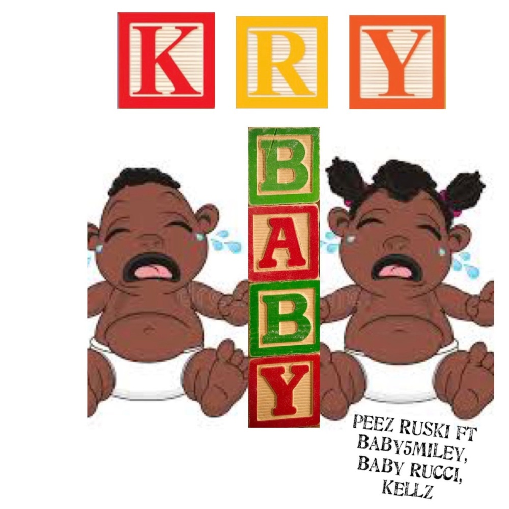 Kry Baby (feat. Peez Ruski, Baby 5miley, Baby Rucci & Kellz) (Explicit)