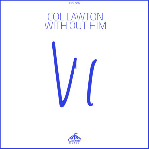 Listen to With Out Him song with lyrics from Col Lawton