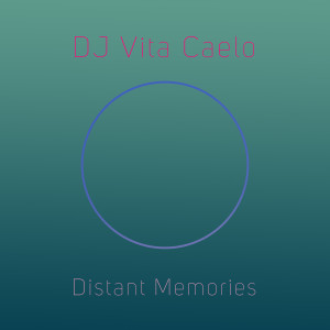 ดาวน์โหลดและฟังเพลง Distant Memories พร้อมเนื้อเพลงจาก DJ Vita Caelo