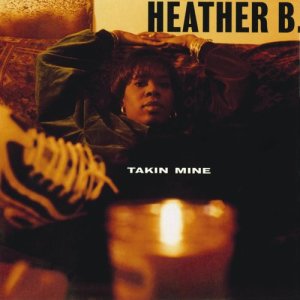 ดาวน์โหลดและฟังเพลง Takin Mine พร้อมเนื้อเพลงจาก Heather B.