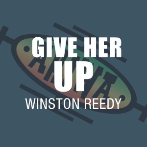 Winston Reedy的專輯Give Her Up