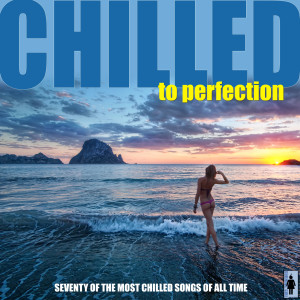 อัลบัม Chilled To Perfection (Seventy Instrumental Lounge Classics) ศิลปิน Various Artists