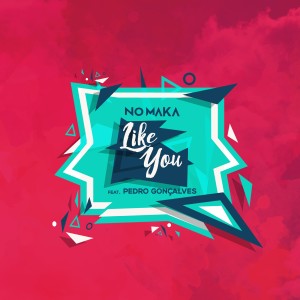 ดาวน์โหลดและฟังเพลง Like You พร้อมเนื้อเพลงจาก No Maka