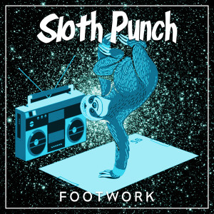 收聽Sloth Punch的Footwork歌詞歌曲