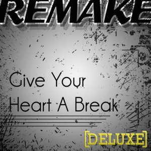 The Pop Princess的專輯Give Your Heart a Break (Demi Lovato Remake) - Deluxe Single