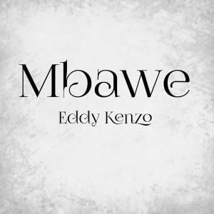 收聽Eddy Kenzo的Mbawe歌詞歌曲