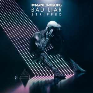 ดาวน์โหลดและฟังเพลง Bad Liar – Stripped พร้อมเนื้อเพลงจาก Imagine Dragons