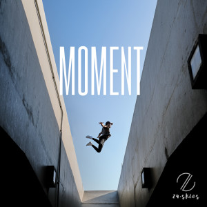 Dengarkan Moment lagu dari 24 Skies dengan lirik
