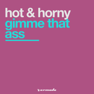 收听Hot的Gimme That Ass (Noel's Single Version) (Explicit) (Noel's Single Version|Explicit)歌词歌曲