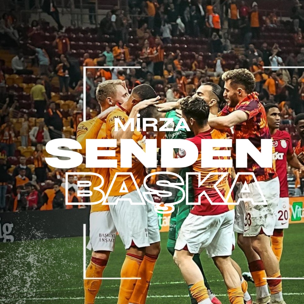 Senden Başka (Galatasaray Özel)
