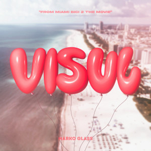 Album Visul (From "Miami Bici 2" The Movie) oleh Marko Glass
