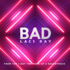ดาวน์โหลดและฟังเพลง Bad พร้อมเนื้อเพลงจาก Laci Kay