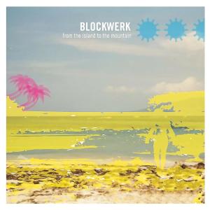 Blockwerk的專輯From the Island to the Mountain