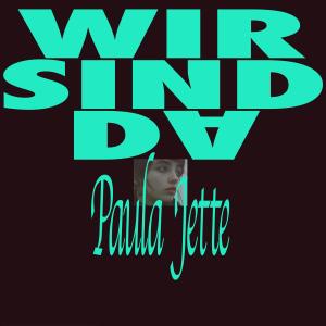 收聽Paula Jette的Wir sind da (feat. TiAmo)歌詞歌曲