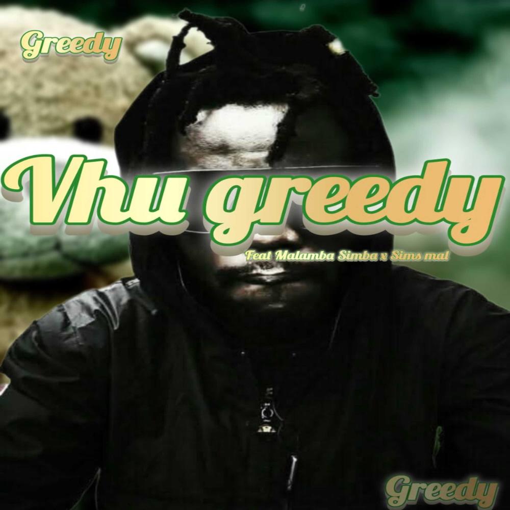 Vhu greedy (feat. Malamba Simba & Sims mal) (Explicit)