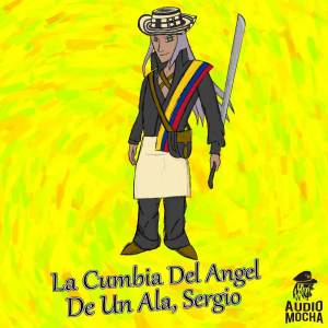 ดาวน์โหลดและฟังเพลง La Cumbia Del Angel De Un Ala, Sergio พร้อมเนื้อเพลงจาก Audio Mocha