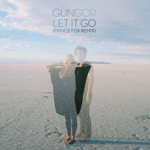 ดาวน์โหลดและฟังเพลง Let It Go (Prince Fox Remix) พร้อมเนื้อเพลงจาก Gungor