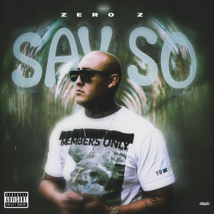Listen to Say So (Explicit) song with lyrics from Zero Z