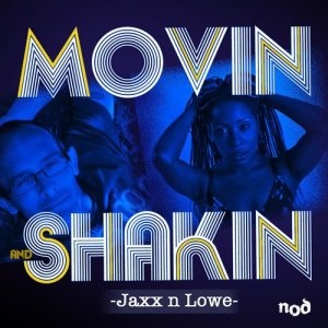 收聽Jaxx n Lowe的Movin' and Shakin'歌詞歌曲