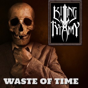 Killing Tyranny的專輯Waste of Time(Explicit)