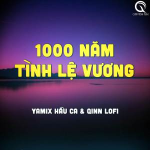 收聽Qinn Media的1000 Năm Tình Lệ Vương ( Lofi Ver )歌詞歌曲
