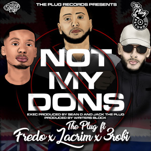 ดาวน์โหลดและฟังเพลง Not My Dons (feat. Fredo, Lacrim & 3Robi) (Explicit) พร้อมเนื้อเพลงจาก 3robi
