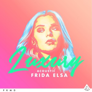 收聽Frida Elsa的Luxury (Live Acoustic)歌詞歌曲