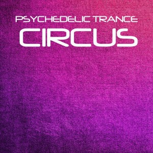 Album Psychedelic Trance Circus from Various