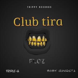 收聽Baby Gangsta的CLUB TIRA (feat. Triple A & FLOZ) (Explicit)歌詞歌曲