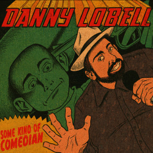 อัลบัม Some Kind of Comedian ศิลปิน Danny Lobell