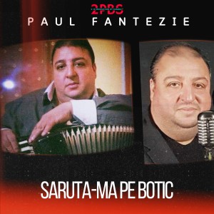 收聽Paul Fantezie的Saruta-ma pe botic歌詞歌曲