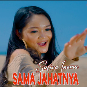 Dengarkan Sama Jahatnya lagu dari Safira Inema dengan lirik