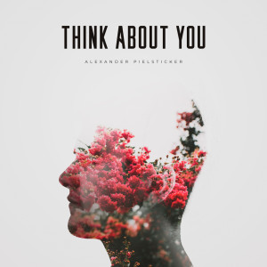 Album Think About You from Alexander Pielsticker