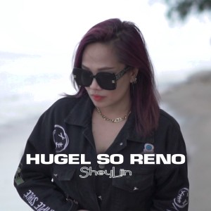 Listen to Hugel So Reno song with lyrics from Sheylin