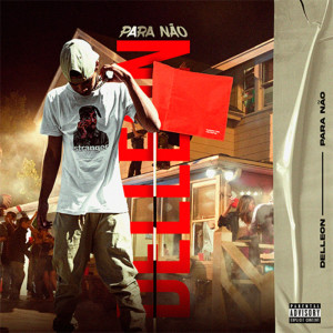 Dengarkan lagu Para Não nyanyian Delleon dengan lirik