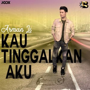 Dengarkan Kau Tinggalkan Aku lagu dari Arman Li dengan lirik