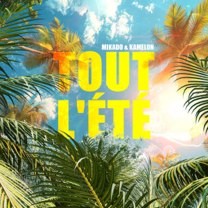 收聽Mikado的Tout L'été歌詞歌曲