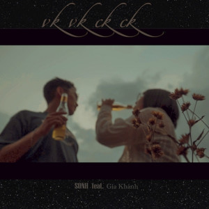 ดาวน์โหลดและฟังเพลง Vk Vk Ck Ck (feat. Gia Khánh) พร้อมเนื้อเพลงจาก SONH