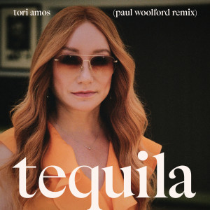 收聽Tori Amos的Tequila (Paul Woolford Remix)歌詞歌曲