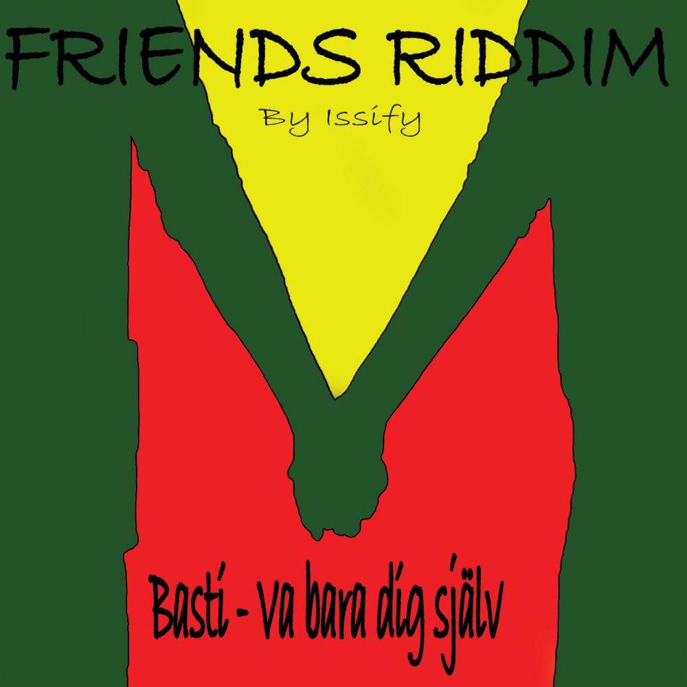 Var bara dig själv (Friends Riddim - by Issify)