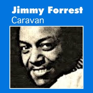 收聽Jimmy Forrest的Caravan歌詞歌曲