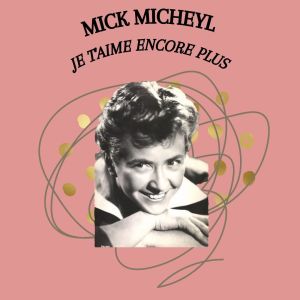 Album Je T'aime Encore Plus - Mick Micheyl from Mick Micheyl