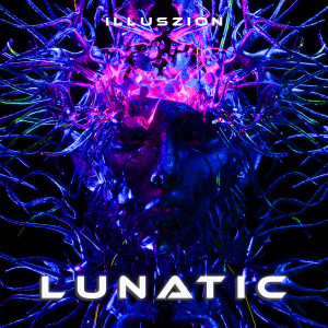 Listen to Lunatic (Explicit) song with lyrics from illuszion