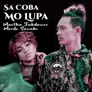 Dengarkan Sa Coba Mo Lupa lagu dari Martha Fakdawer dengan lirik