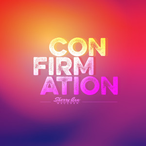 收聽Sherry Ann Maughan的Confirmation歌詞歌曲