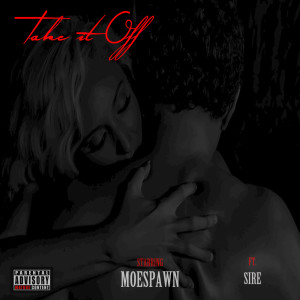 ดาวน์โหลดและฟังเพลง Take It Off (Explicit) พร้อมเนื้อเพลงจาก #Moespawn