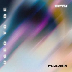 Album Used to Be (feat. Le John) from Eptu