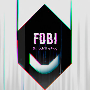 Listen to Switch The Plug song with lyrics from Fobi