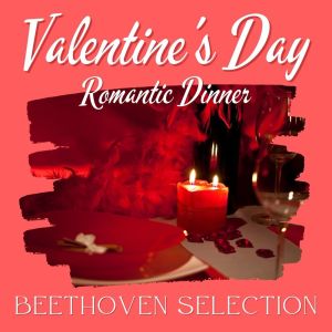 Valentine's Day Romantic Dinner: Beethoven Selection