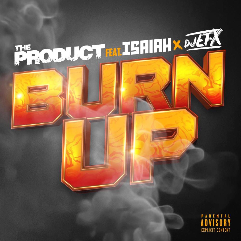 Burn Up (feat. Isaiah & DJ EFX|Explicit)